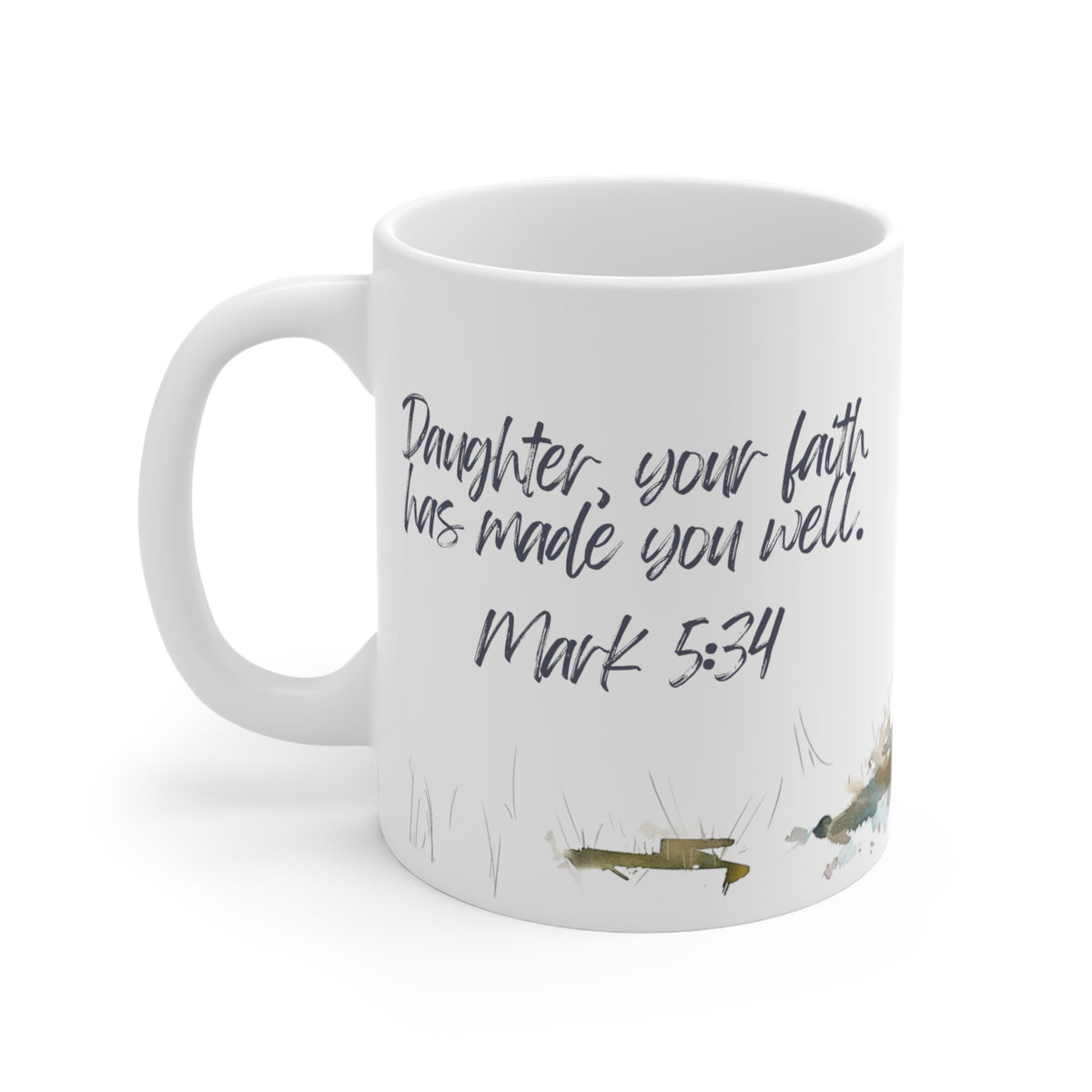 Daughter, Your Faith Has Made You Well - Mother's day gift | Christian Gift | Christian Mom | Bible Verse | Gift for wife | Coffee Mug | Designed Mug | Religious Gift